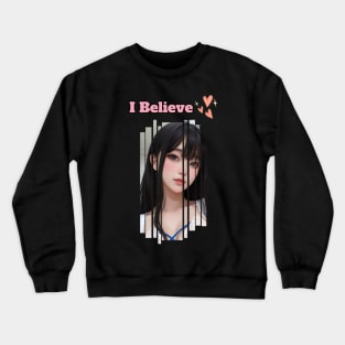 I Believe Love Anime Girl Crewneck Sweatshirt